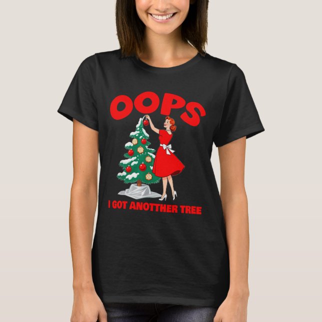 Funny Retro Christmas Oops I Got Another Tree  T Shirt (Framsida)