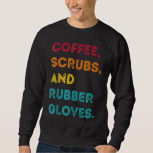 Funny Retro Coffee Scrubs Rubber Handskar Nurse Do Lång Ärmad Tröja