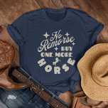 Funny Retro Equestrian No Remorse Buy Horse T Shirt<br><div class="desc">Funny Retro Stil Equestrian No Remorse Buy Horse T-Shirt</div>