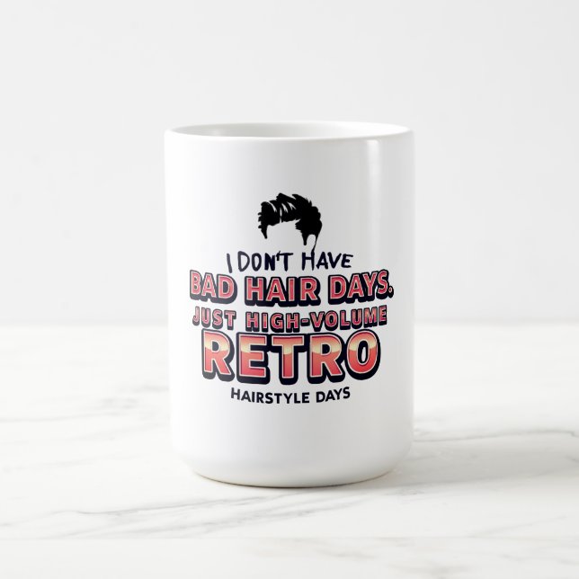 Funny Retro Hair Quote T-Shirt | I Don't Have Bad  Kaffemugg (Center)