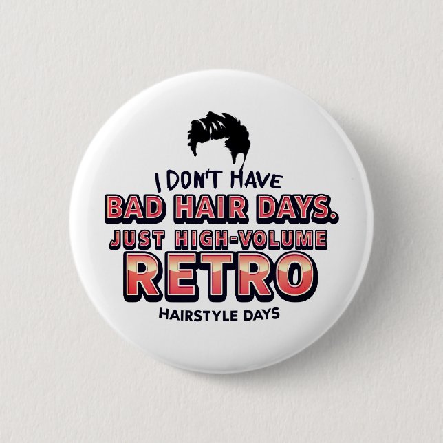 Funny Retro Hair Quote T-Shirt | I Don't Have Bad  Knapp (Framsida)
