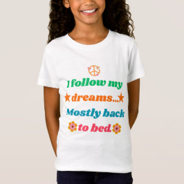 Funny Retro Quote - I Follow My Dreams Mostly Back T Shirt
