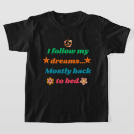 Funny Retro Quote - I Follow My Dreams Mostly Back T Shirt