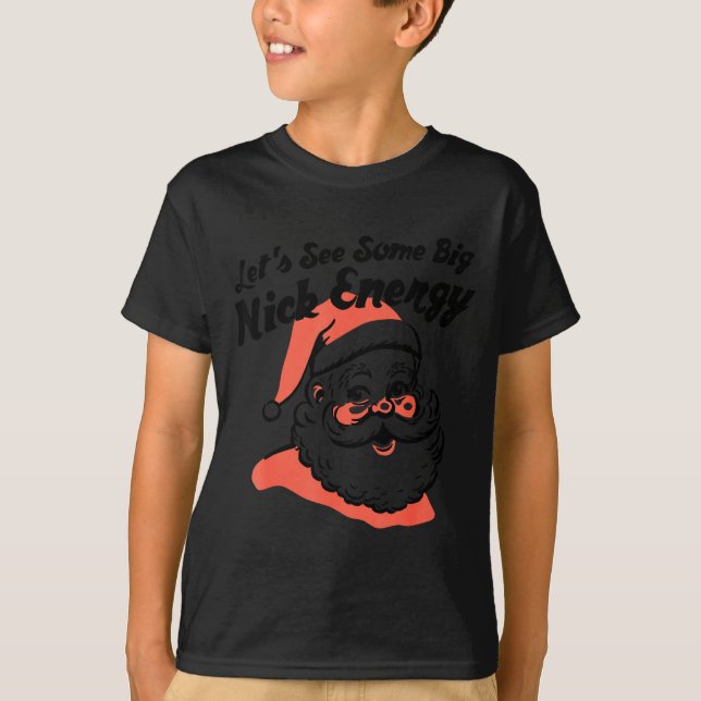 Funny Retro Santa Let's See Some Big Nick Energy C T Shirt (Framsida)