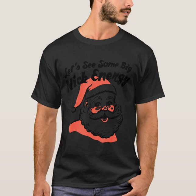 Funny Retro Santa Let's See Some Big Nick Energy C T Shirt (Framsida)