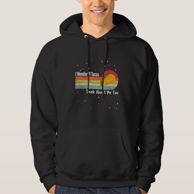 Funny Retro Taco I Wonder If Tacos Think About Me  Hoodie (Framsida)