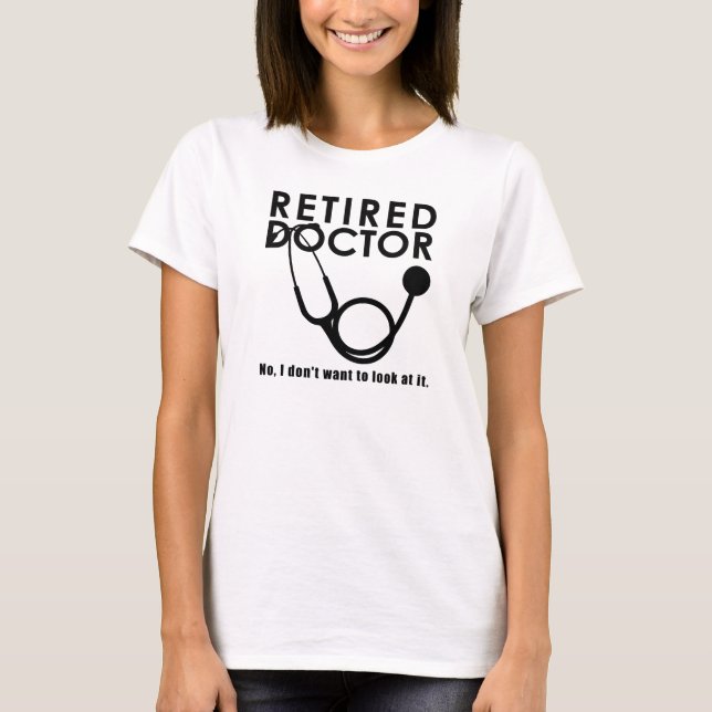 Funny Retrött Doktor citerar Medical Pension T Shirt (Framsida)