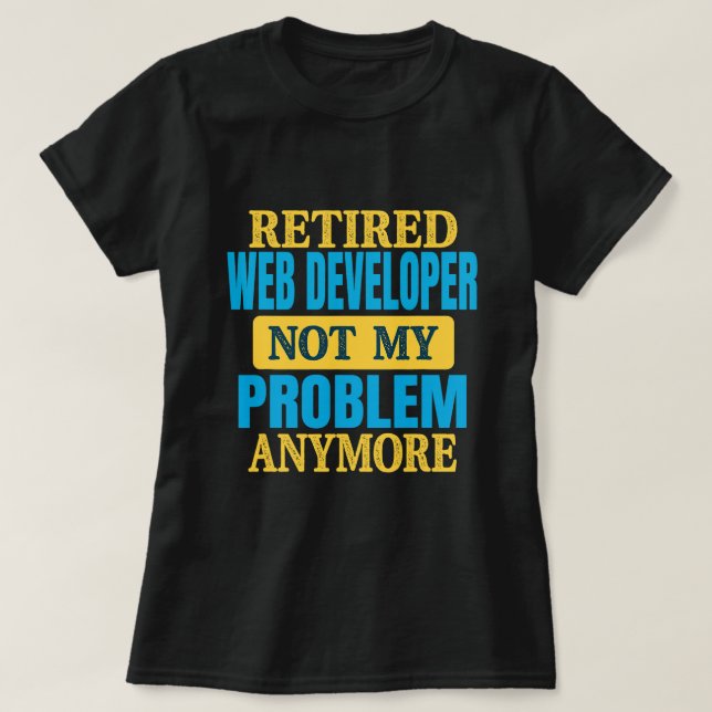 Funny Retrött Webben Developer Joke Pension Party T Shirt (Design framsida)