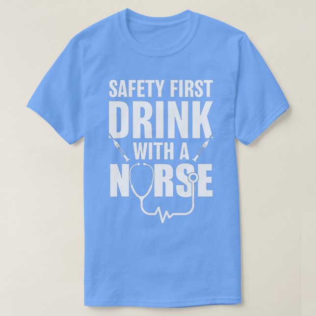 Funny RN Apprecision Gift Safety First Drink med T Shirt (Design framsida)