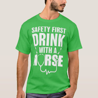 Funny RN Apprecision Gift Safety First Drink med T Shirt