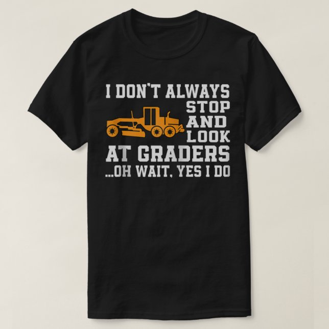 Funny Road Grader Lover Saying Motor Grader Operat T Shirt (Design framsida)