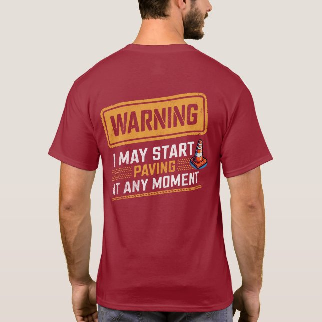 Funny Road Paving Warning Construction Quote T Shirt (Baksida)