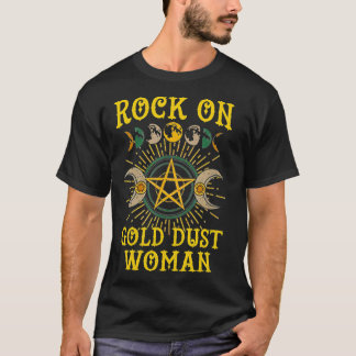 Funny  Rock On Gold Dust Woman  Gift for T Shirt
