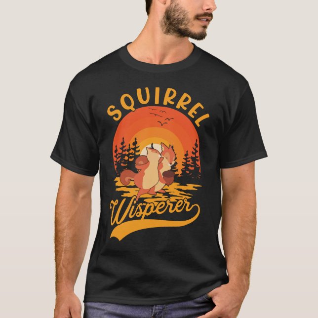 Funny Rodent Squirrel Whisperer T Shirt (Framsida)