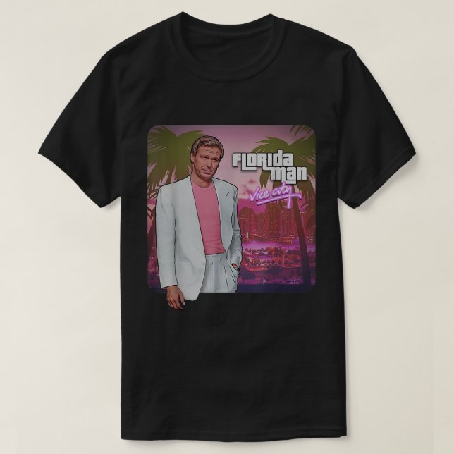 Funny Ron Desantis Is Florida Man Vice City T Shirt (Design framsida)