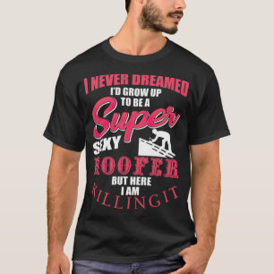Funny Roofer Gift-livsmedelsbyggnad roliga meninga T Shirt