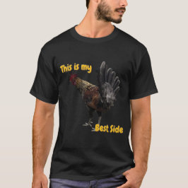 Funny Rooster- This is my Best Side T Shirt