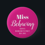 Funny Rosa Bachelorette Party Knapp<br><div class="desc">Få party att börja med Rosa Bachelorette Party Button! Detta tillbehör är perfekt för att lägga till lite humor och roligt till din bachelorette-fest. Med sitt rosa och vita färg kan du anpassa det med ditt eget textmeddelande, oavsett om det är namn, namn eller händelsemedatum för bruden. Miss Behave är...</div>