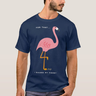 Funny Rosa Flamingo Quote Gift for Bird T Shirt