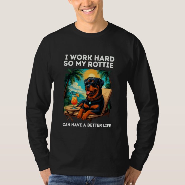 Funny Rottweiler Dog I Work Hard Design Rottie Lov T Shirt (Framsida)