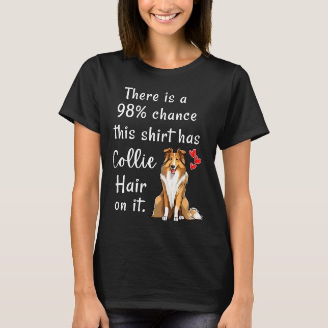 Funny Rough Collies 98% Chance Shirt Has Hair Roug T Shirt (Framsida)