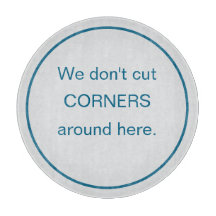 Funny Round We Don't Cut Corners