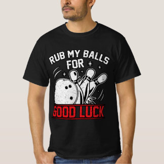 Funny Rub My Bollar for Lycka till Bowling T Shirt