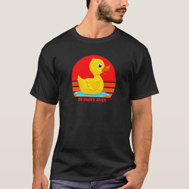Funny Rubber Duckie, No Ducks Given, Rubber Duck,  T Shirt (Framsida)