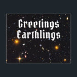 Funny Rymden Hälsning Earthlings Vykort<br><div class="desc">Hälsning Earthlings roliga meddelande med en bakgrund av djupt utrymme.</div>