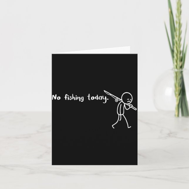 Funny Sad Stickman No Fishing Today Fishing Lovers Kort (Framsida)
