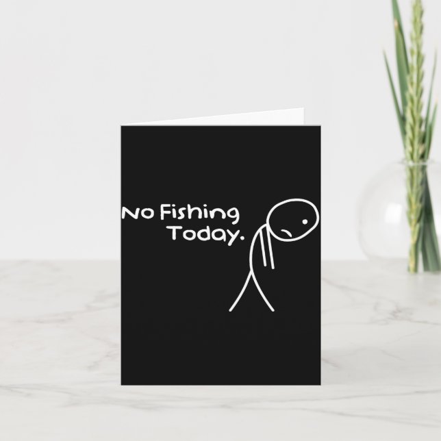 Funny Sad Stickman No Fishing Today Fishing Lovers Kort (Framsida)
