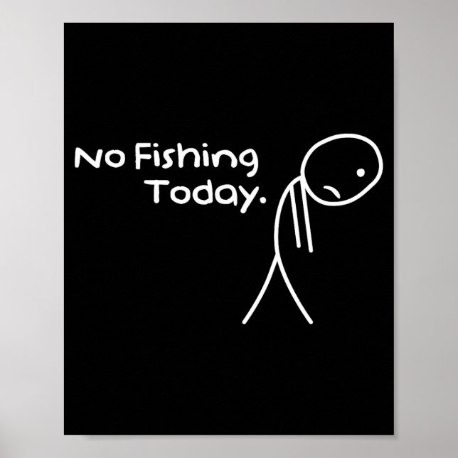 Funny Sad Stickman No Fishing Today Fishing Lovers Poster (Framsidan)