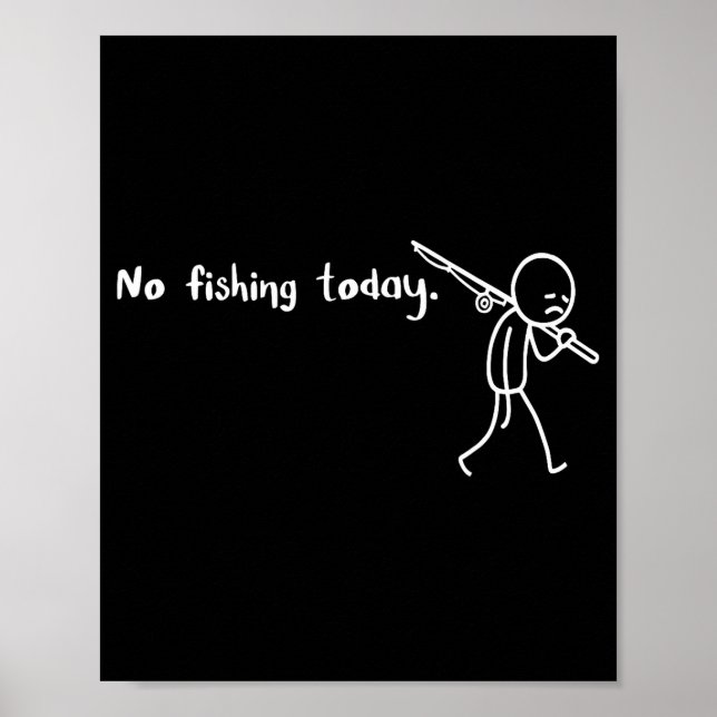 Funny Sad Stickman No Fishing Today Fishing Lovers Poster (Framsidan)