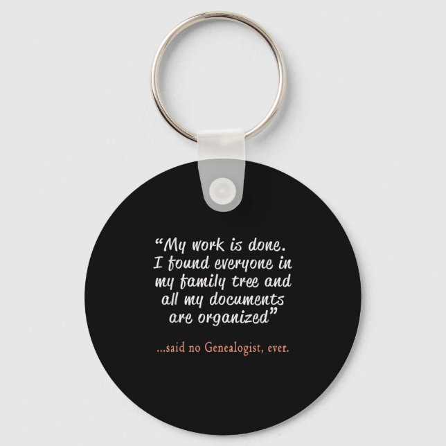 Funny Said No Genealogist Ever Quote Gift  Nyckelring (Framsida)