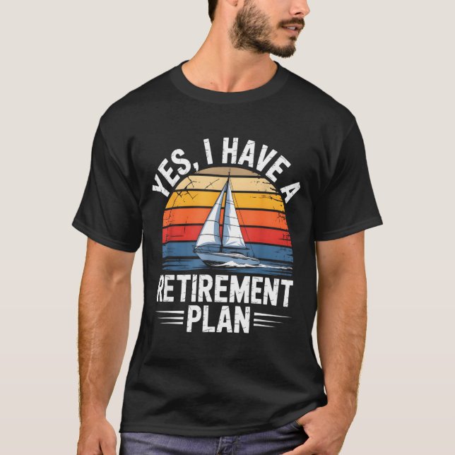 Funny Sailing Retirement Plan Boat Lover Gift  T Shirt (Framsida)