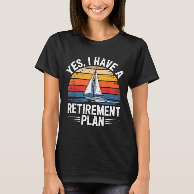 Funny Sailing Retirement Plan Boat Lover Gift  T Shirt (Framsida)