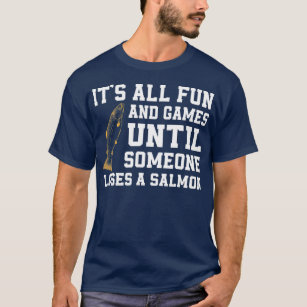 Funny Salmon Fishing Quote Alaska Angler  T Shirt