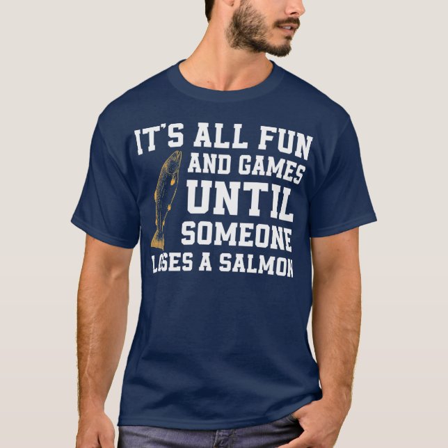 Funny Salmon Fishing Quote Alaska Angler  T Shirt (Framsida)