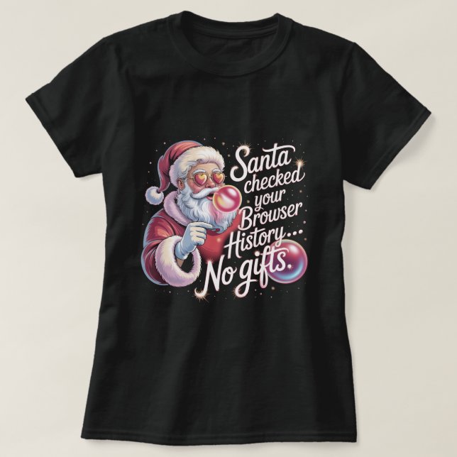Funny Santa Checked Your Browser History No Gifts  T Shirt (Design framsida)