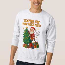 Funny Santa Christmas Sweatshirt – Nice List Gift