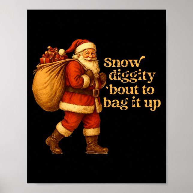 Funny Santa Claus Snow Diggity Bout To Bag It Up  Poster (Framsidan)