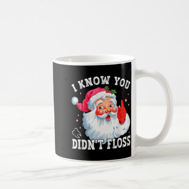 Funny Santa I Know You Didn't Floss Dentist Dental Kaffemugg (Höger)