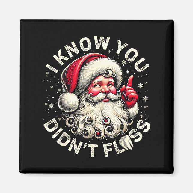 Funny Santa I Know You Didn't Floss Dentist Dental Magnet (Framsidan)