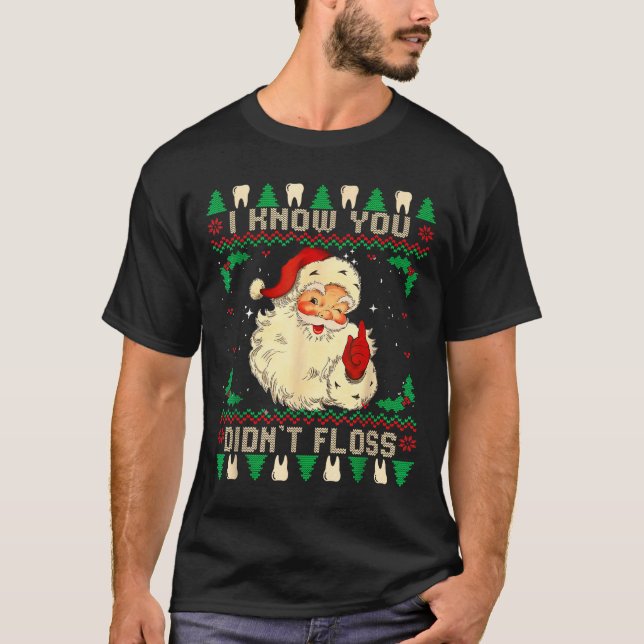Funny Santa I Know You Didn't Floss Dentist Dental T Shirt (Framsida)