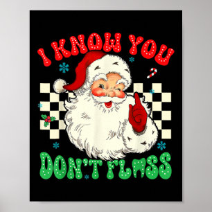 Funny Santa Jag vet att du har Dentala-tandläkarta Poster