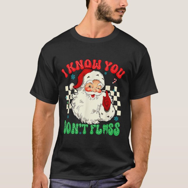 Funny Santa Jag vet att du har Dentala-tandläkarta T Shirt (Framsida)