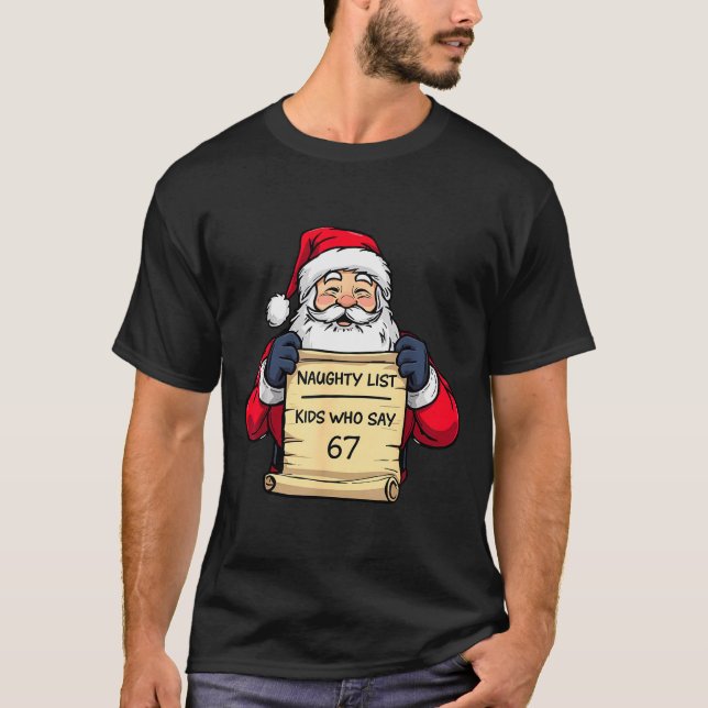 Funny Santa Naughty List Kids Who Say 67 Christmas T Shirt (Framsida)
