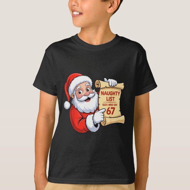 Funny Santa Naughty List Kids Who Say 67 Six Seven T Shirt (Framsida)