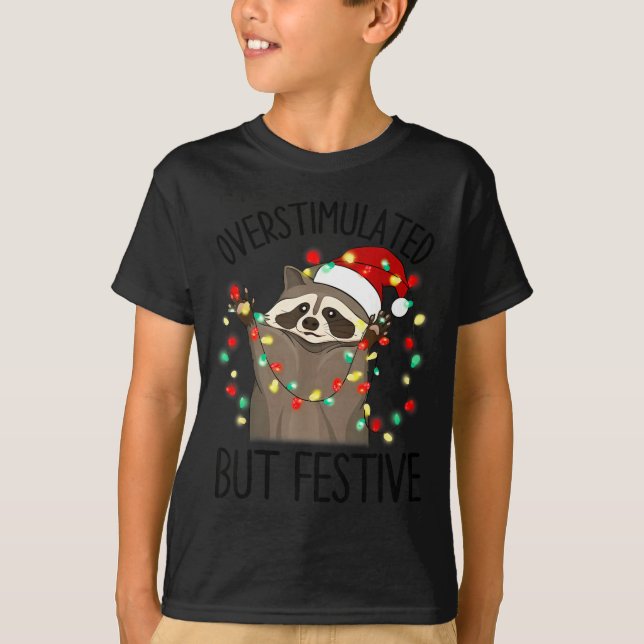 Funny Santa Racoon Overstimulated But Festive Xmas T Shirt (Framsida)