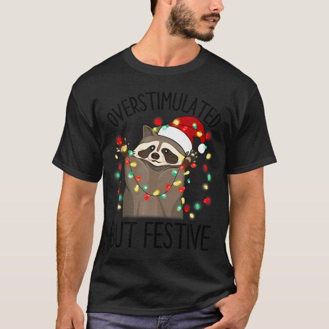 Funny Santa Racoon Overstimulated But Festive Xmas T Shirt (Framsida)
